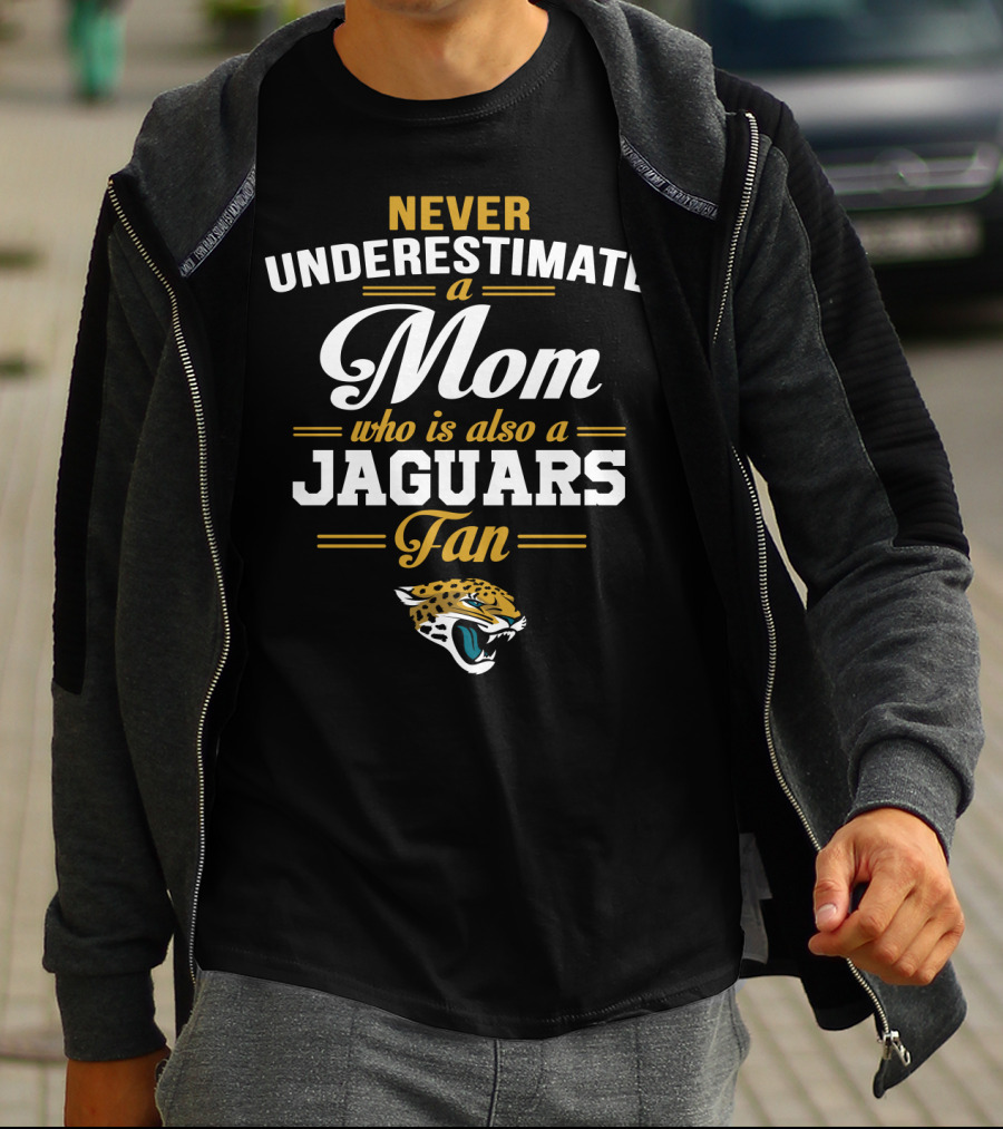 Never Underestimate A Mom Who Is Also A Jaguars Fan T-Shirt