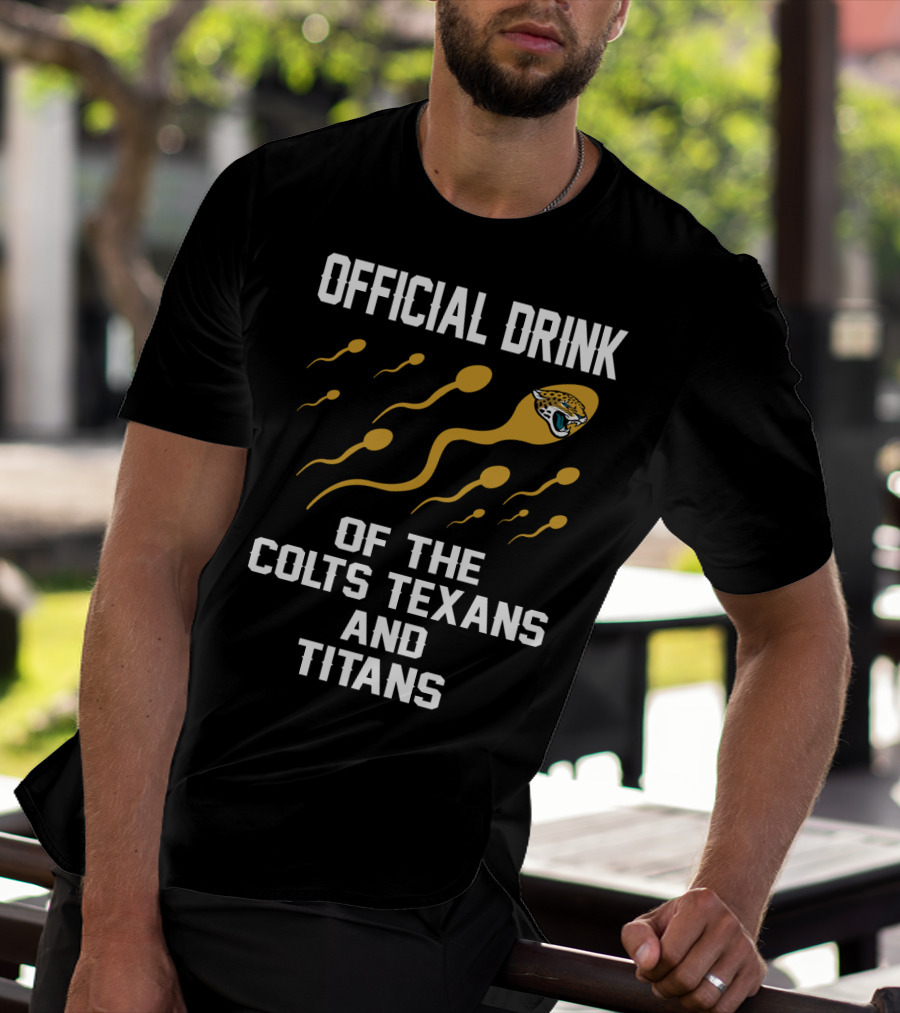 Jacksonville Jaguars Official Drink Of The Colts Texans And Titans T-Shirt