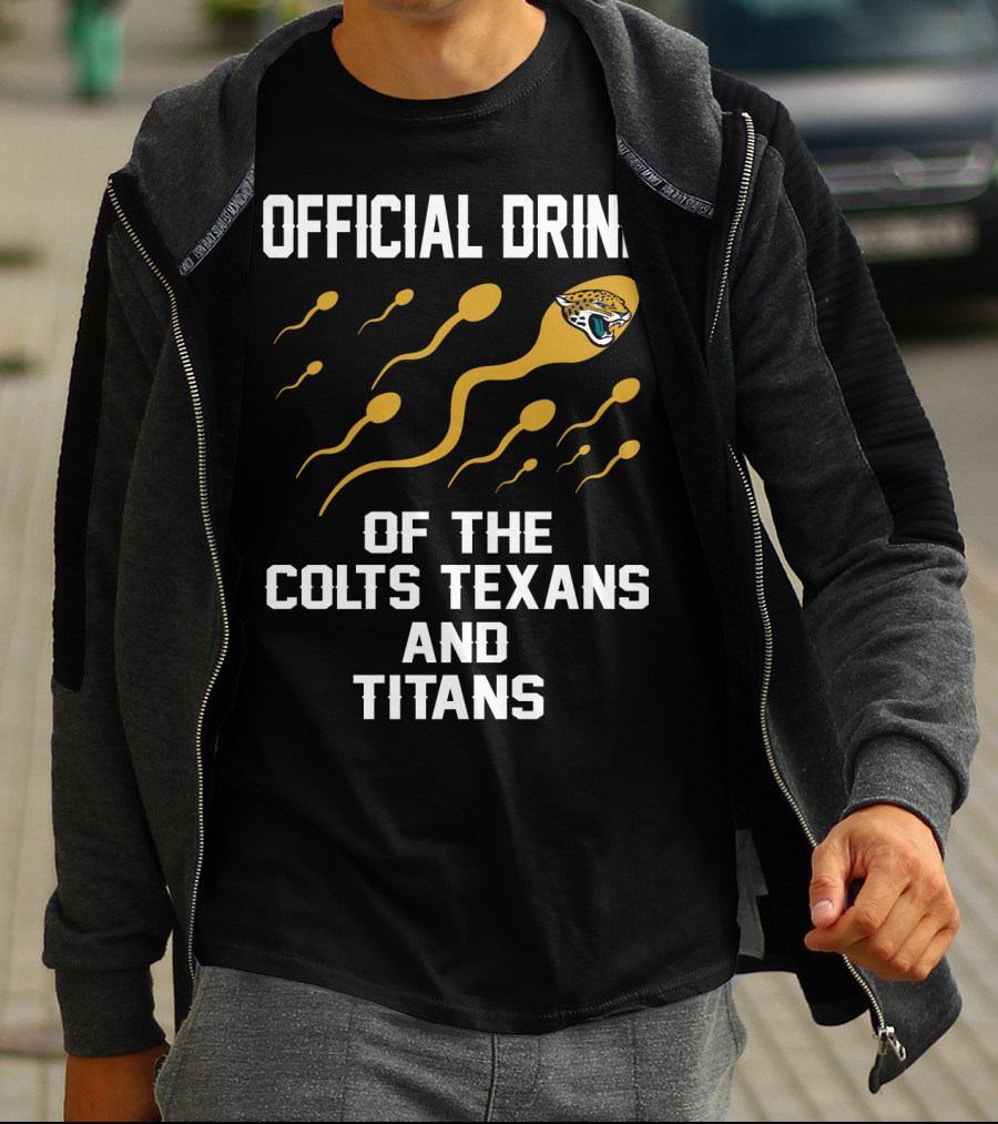 Jacksonville Jaguars Official Drink Of The Colts Texans And Titans T-Shirt