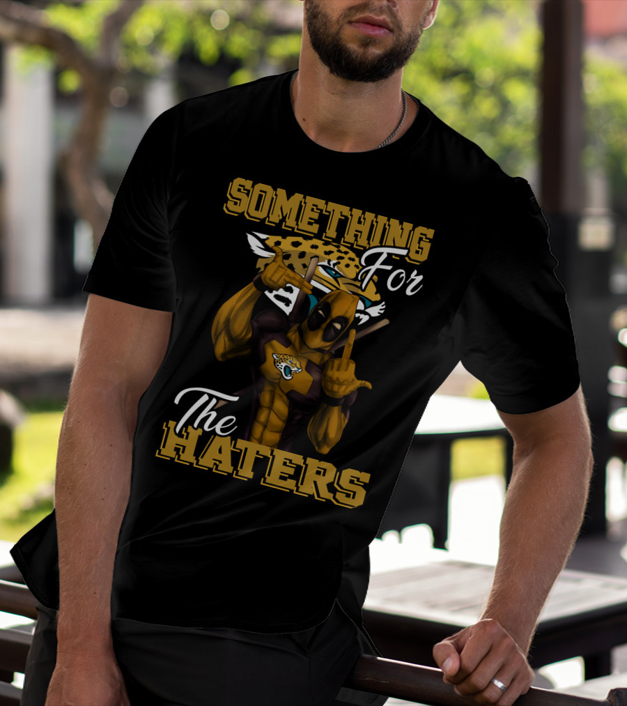 Jacksonville Jaguars Something For The Haters T-Shirt