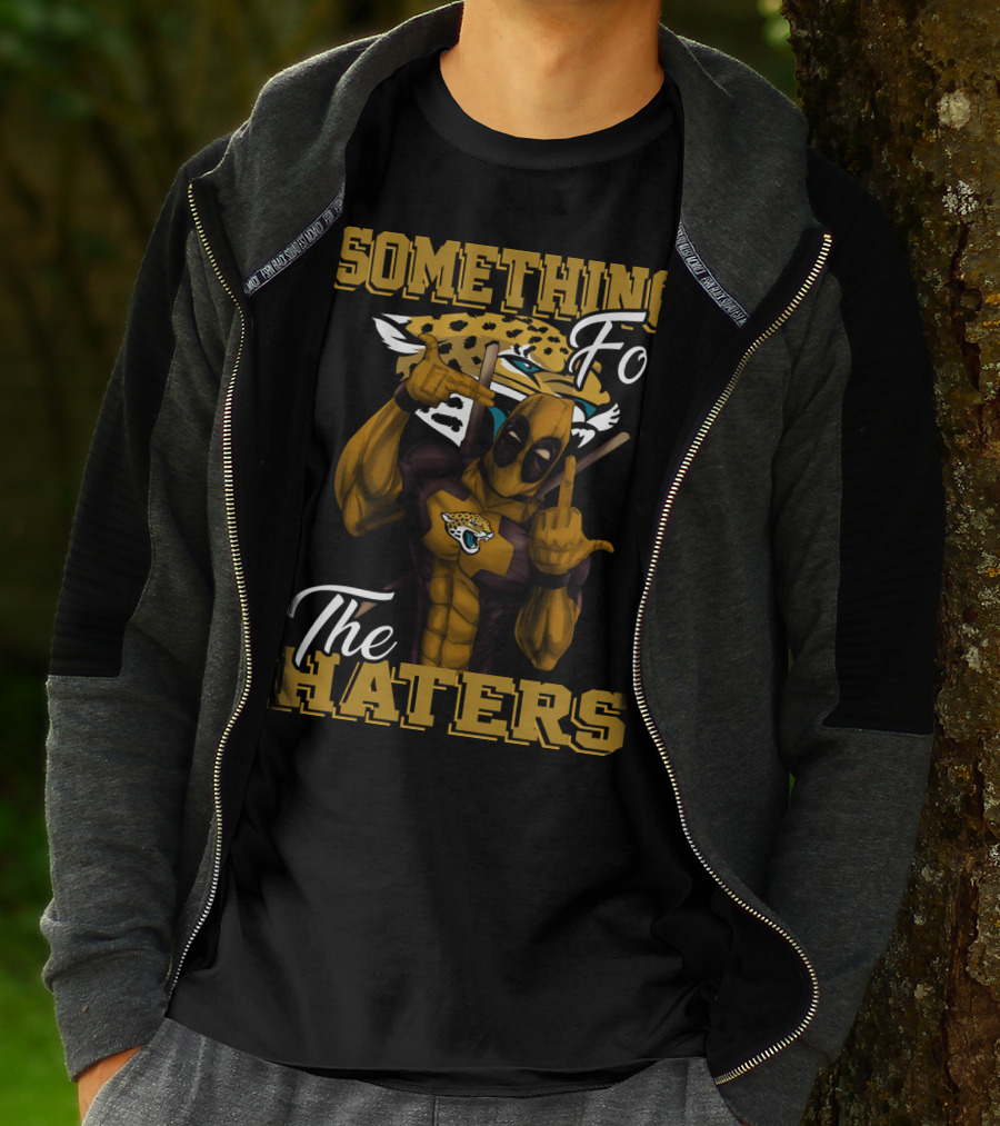 Jacksonville Jaguars Something For The Haters T-Shirt