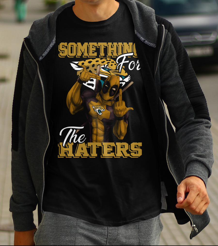 Jacksonville Jaguars Something For The Haters T-Shirt