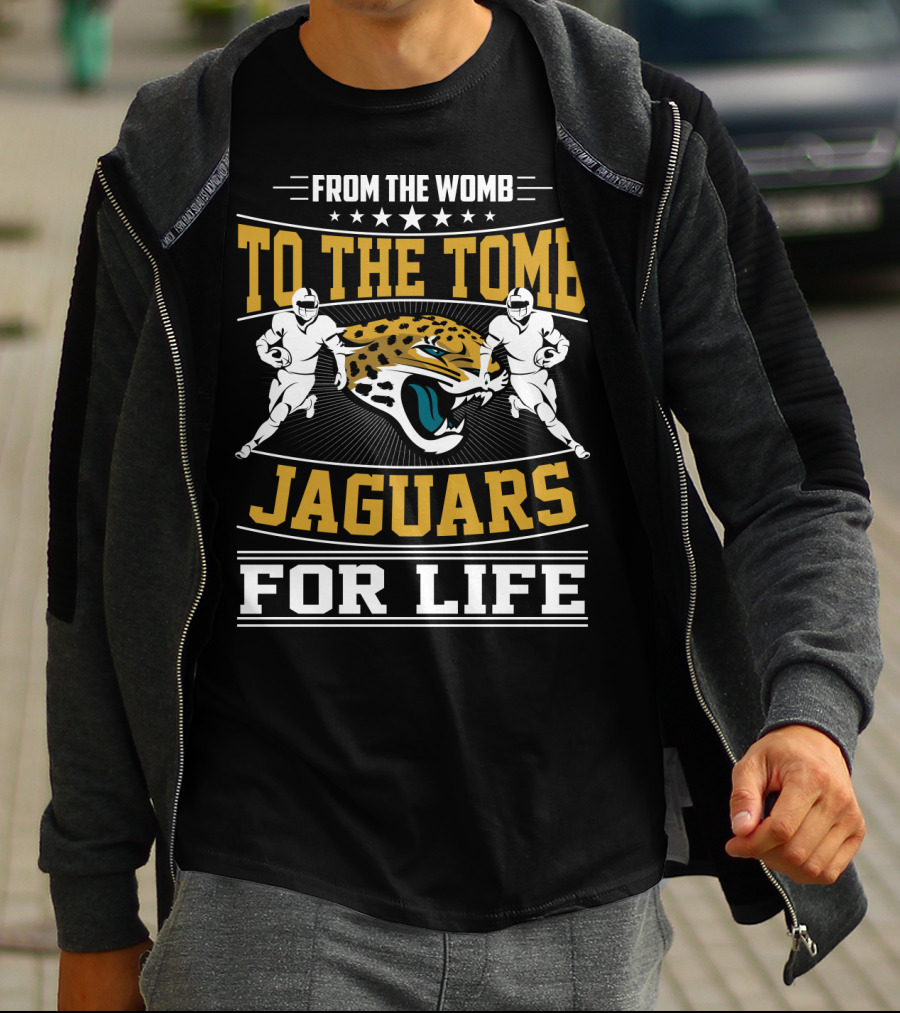 Jacksonville Jaguars From The Womb To The Tomb Jaguars For Life T-Shirt