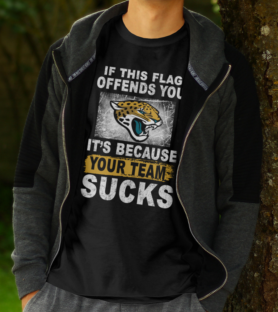If This Flag Offends You It's Because Your Team Sucks Jacksonville Jaguars T-Shirt