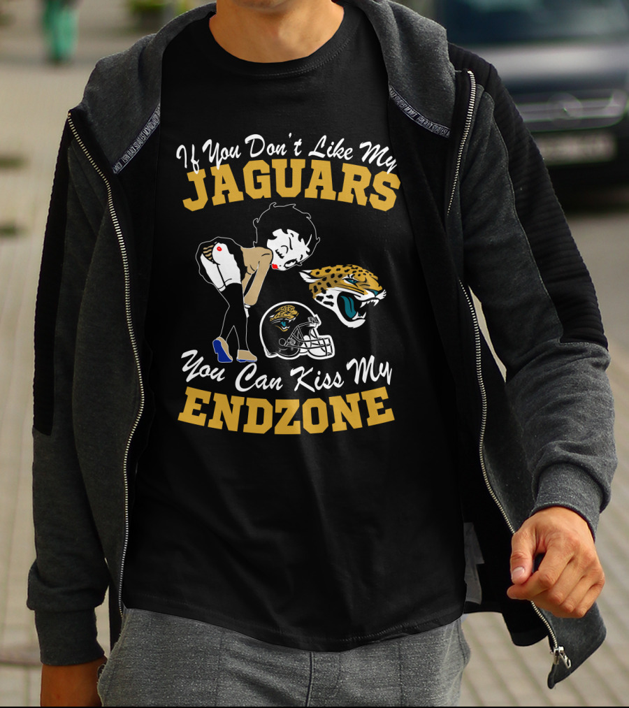 If You Don't Like My Jaguars You Can Kiss My Endzone T-Shirt
