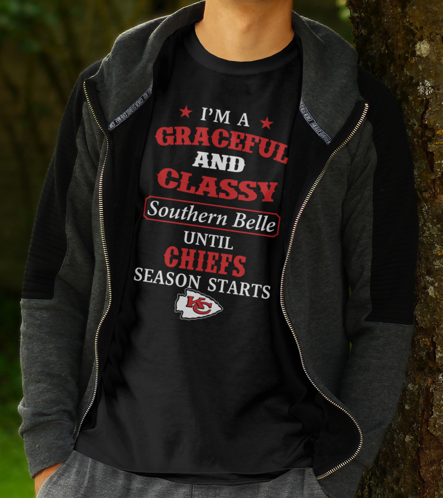 I'm A Graceful And Classy Southern Belle Until Chiefs Season Starts Kc Chiefs T-Shirt