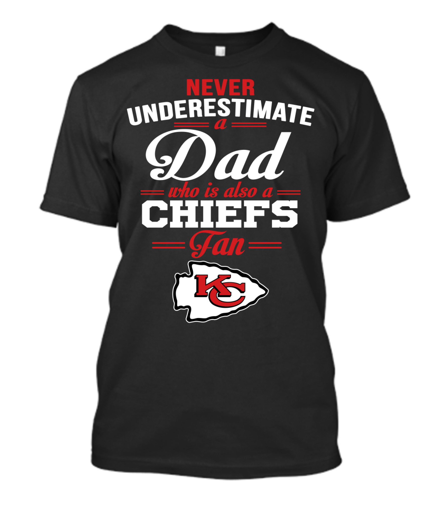 Never Underestimate A Dad Who Is Also A Chiefs Fan Kc T-Shirt