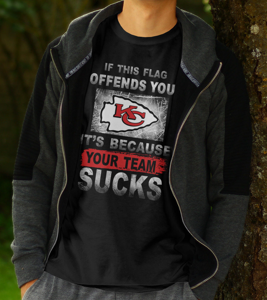 Kansas City Chiefs If This Flag Offends You It's Because Your Team Sucks T-Shirt
