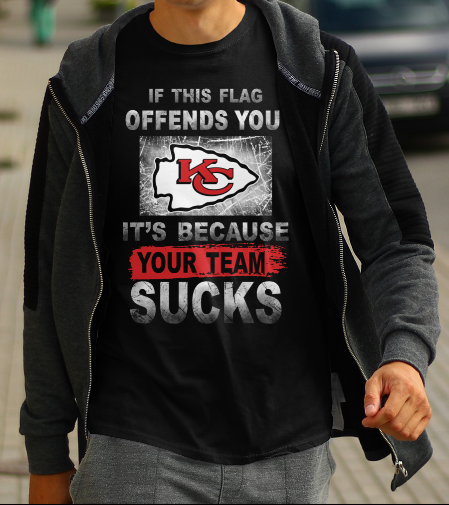 Kansas City Chiefs If This Flag Offends You It's Because Your Team Sucks T-Shirt