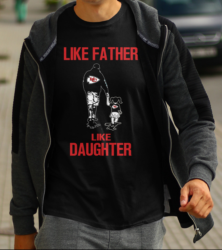 Like Father Like Daughter Kansas City Chiefs T-Shirt