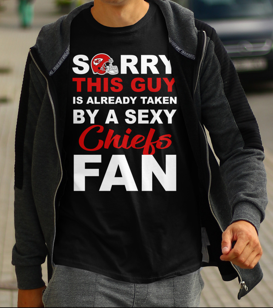 Sorry This Guy Is Already Taken By A Sexy Chiefs Fan T-Shirt