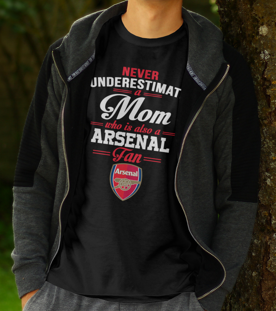 Never Underestimate A Mom Who Is Also A Arsenal Fan T-Shirt