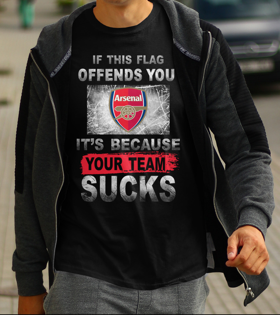 If This Flag Offends You Arsenal It's Because Your Team Sucks T-Shirt