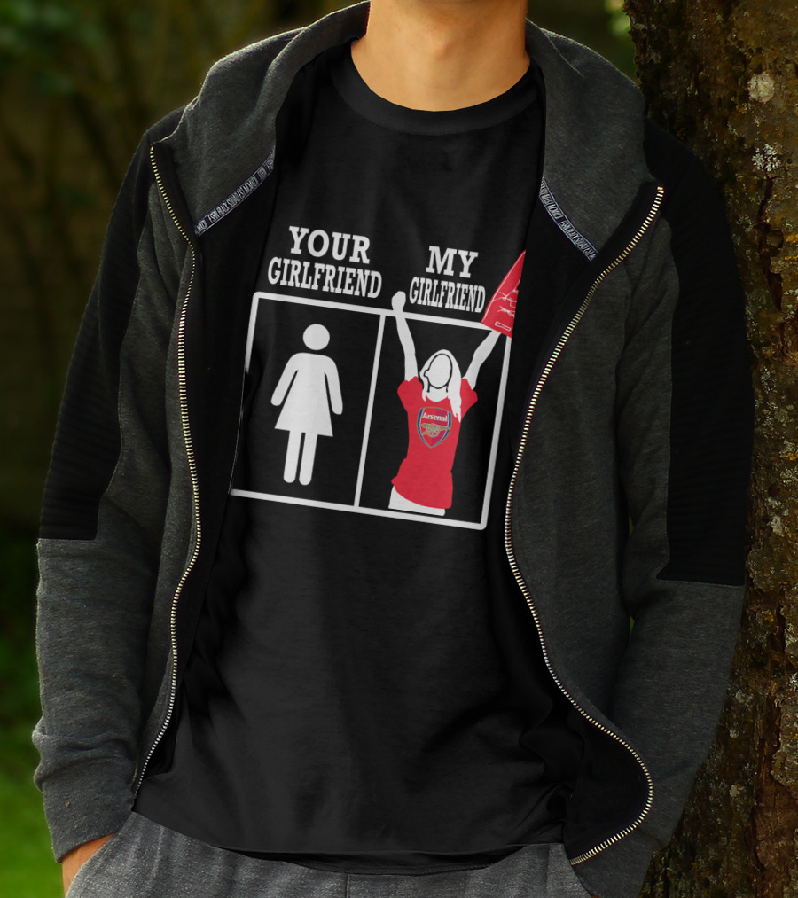 Your Girlfriend My Girlfriend Arsenal T-Shirt