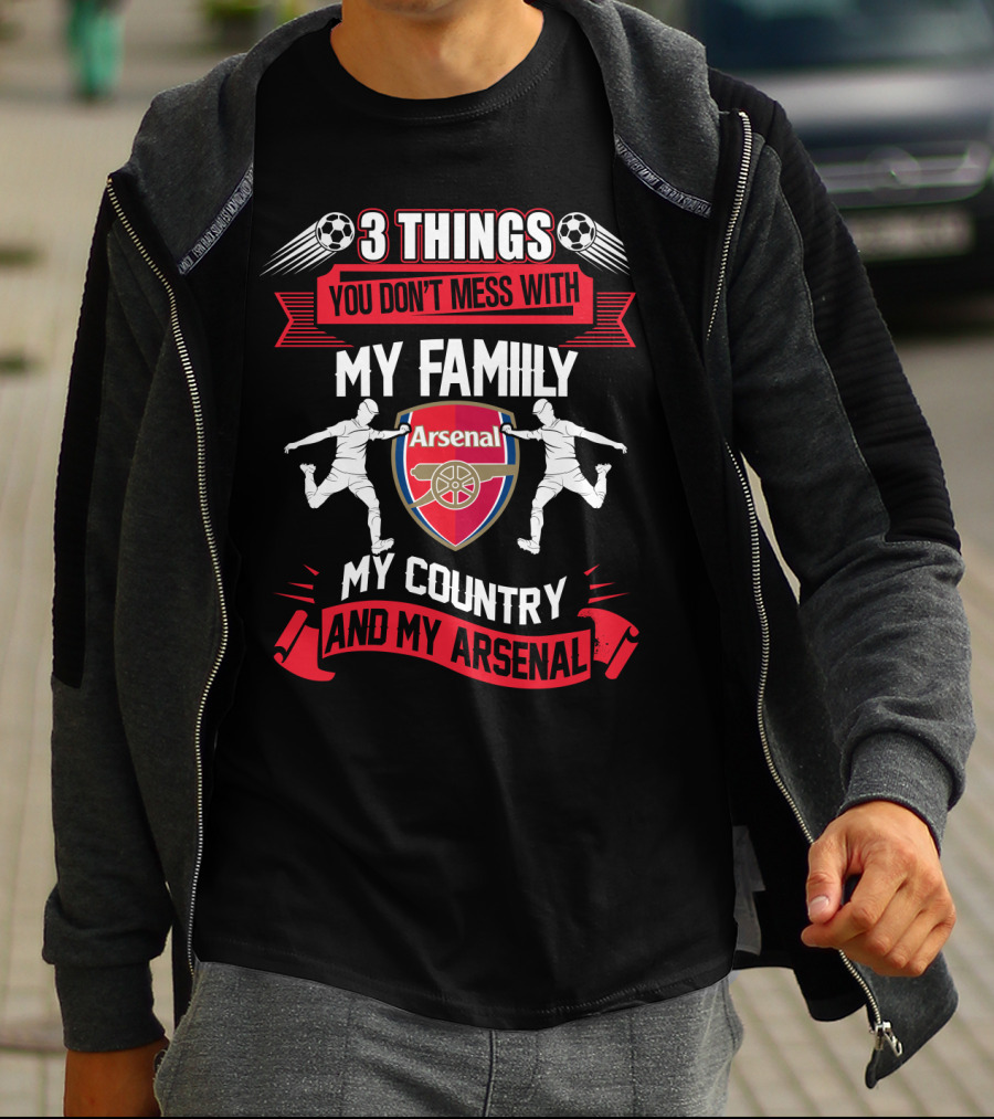 Things You Don't Mess With My Family My Country And My Arsenal T-Shirt