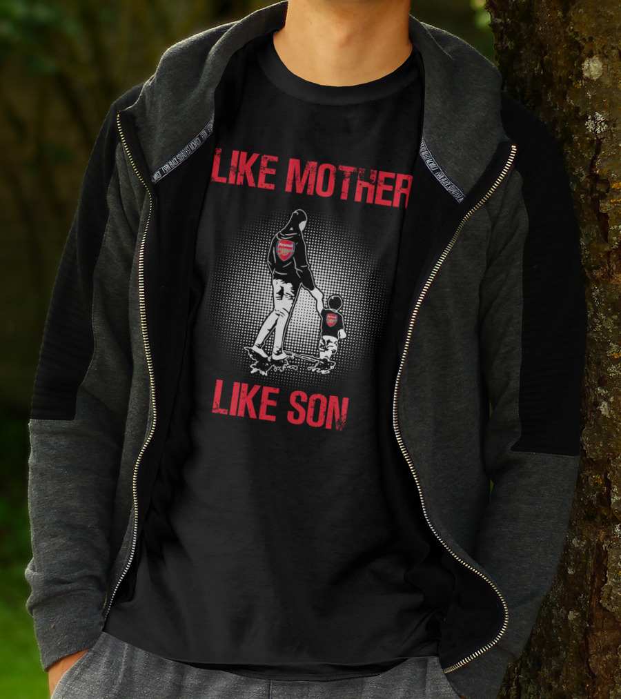 Arsenal Like Mother Like Son T-Shirt