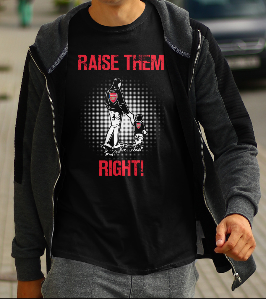 Raise Them Right Arsenal Fan T-Shirt