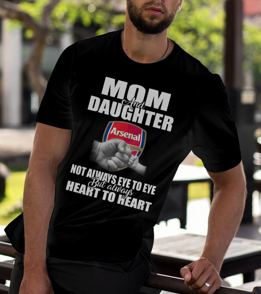Mom And Daughter Arsenal Not Always Eye To Eye But Always Heart To Heart T-Shirt