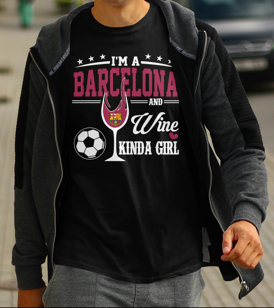 I'm A Barcelona And Wine Kinda Girl T-Shirt