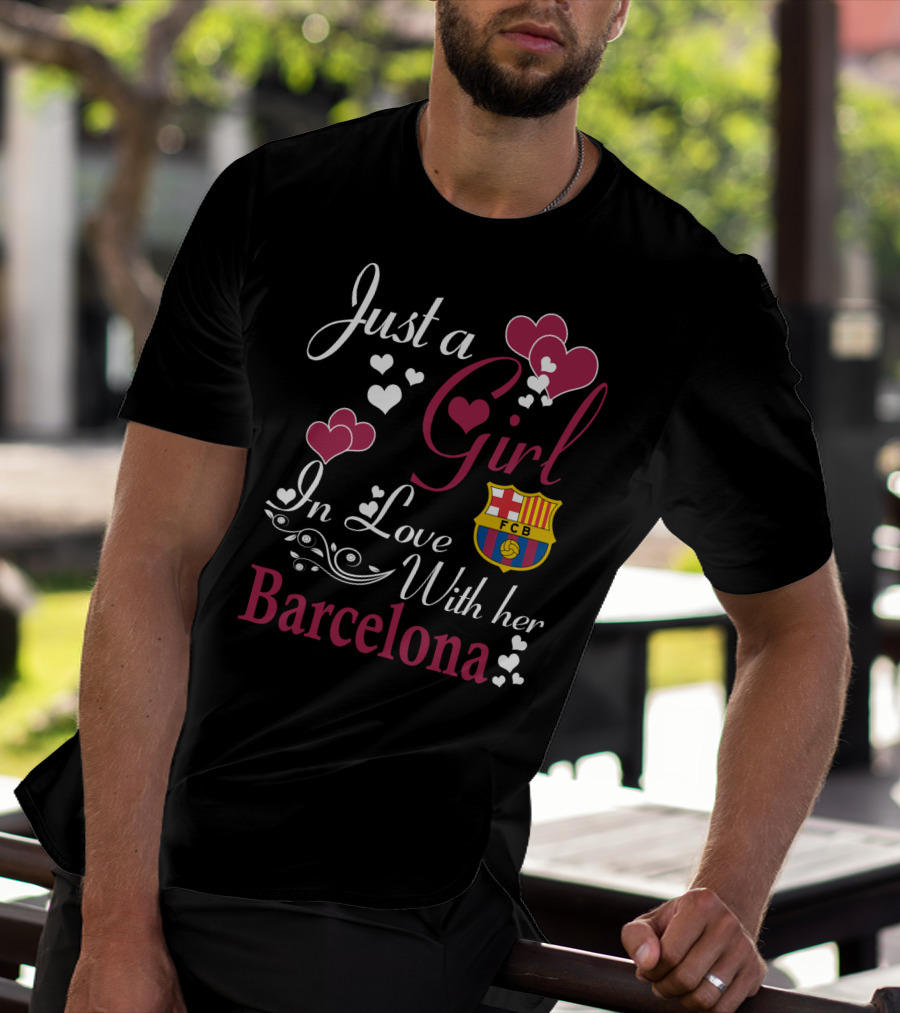 Just A Girl In Love With Her Barcelona Fcb T-Shirt