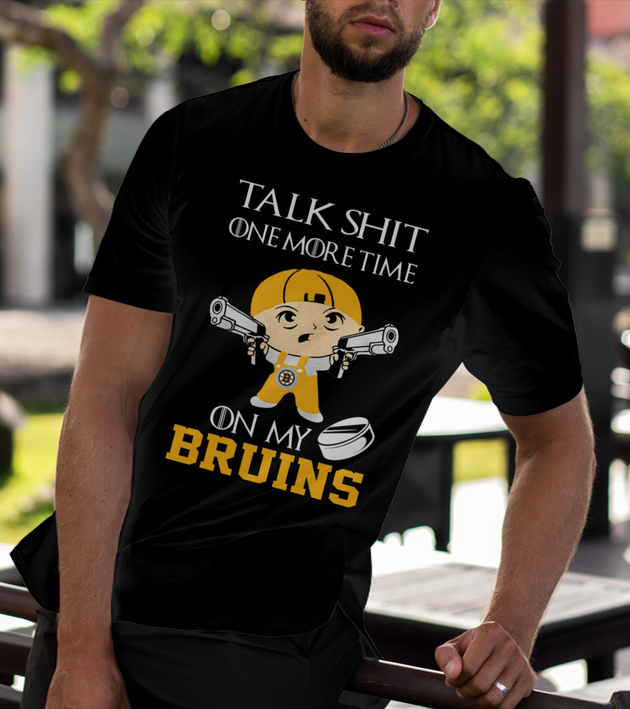 Talk Shit One More Time On My Bruins T-Shirt