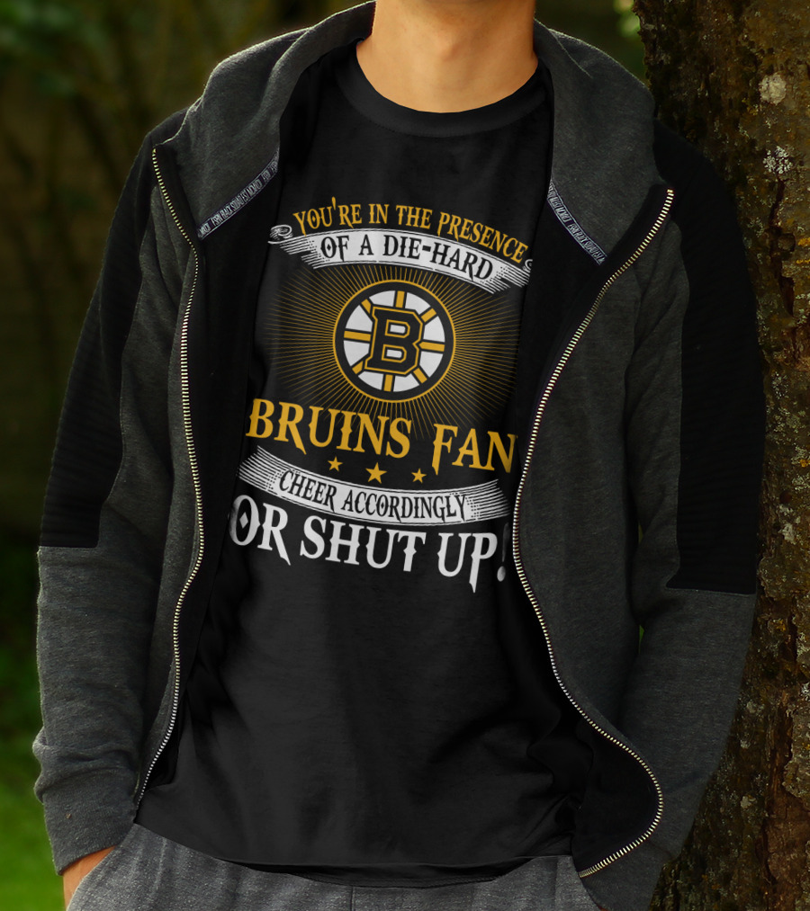 Boston Bruins Die-Hard Fan Cheer Accordingly Or Shut Up T-Shirt