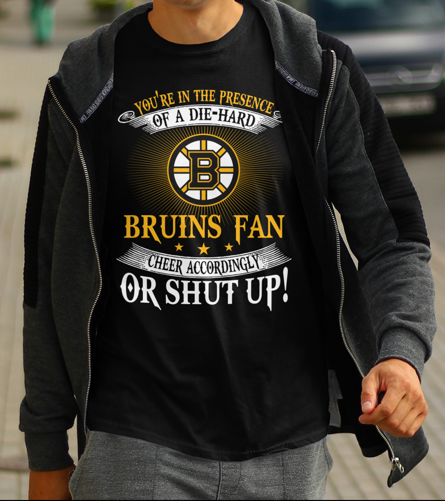 Boston Bruins Die-Hard Fan Cheer Accordingly Or Shut Up T-Shirt