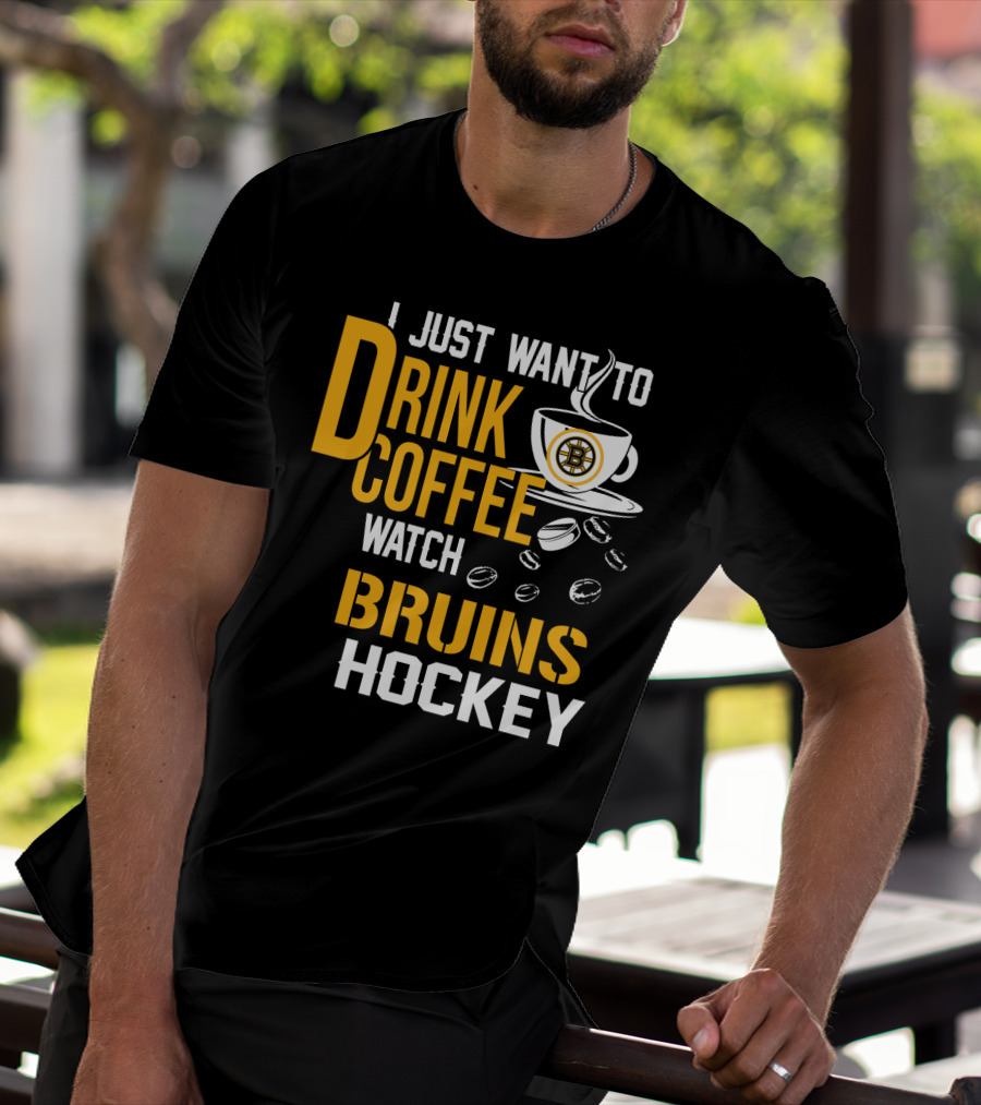 I Just Want To Drink Coffee Watch Bruins Hockey T-Shirt