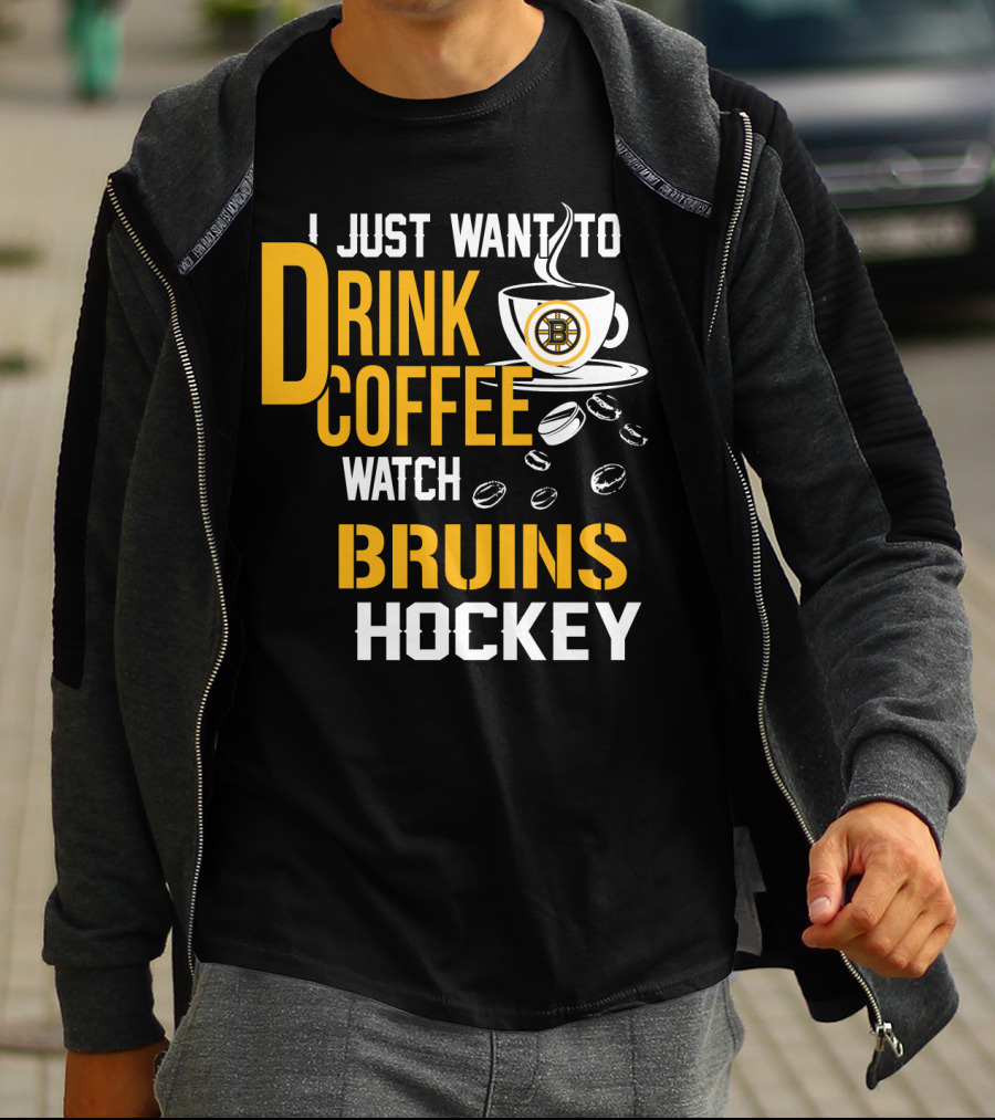 I Just Want To Drink Coffee Watch Bruins Hockey T-Shirt