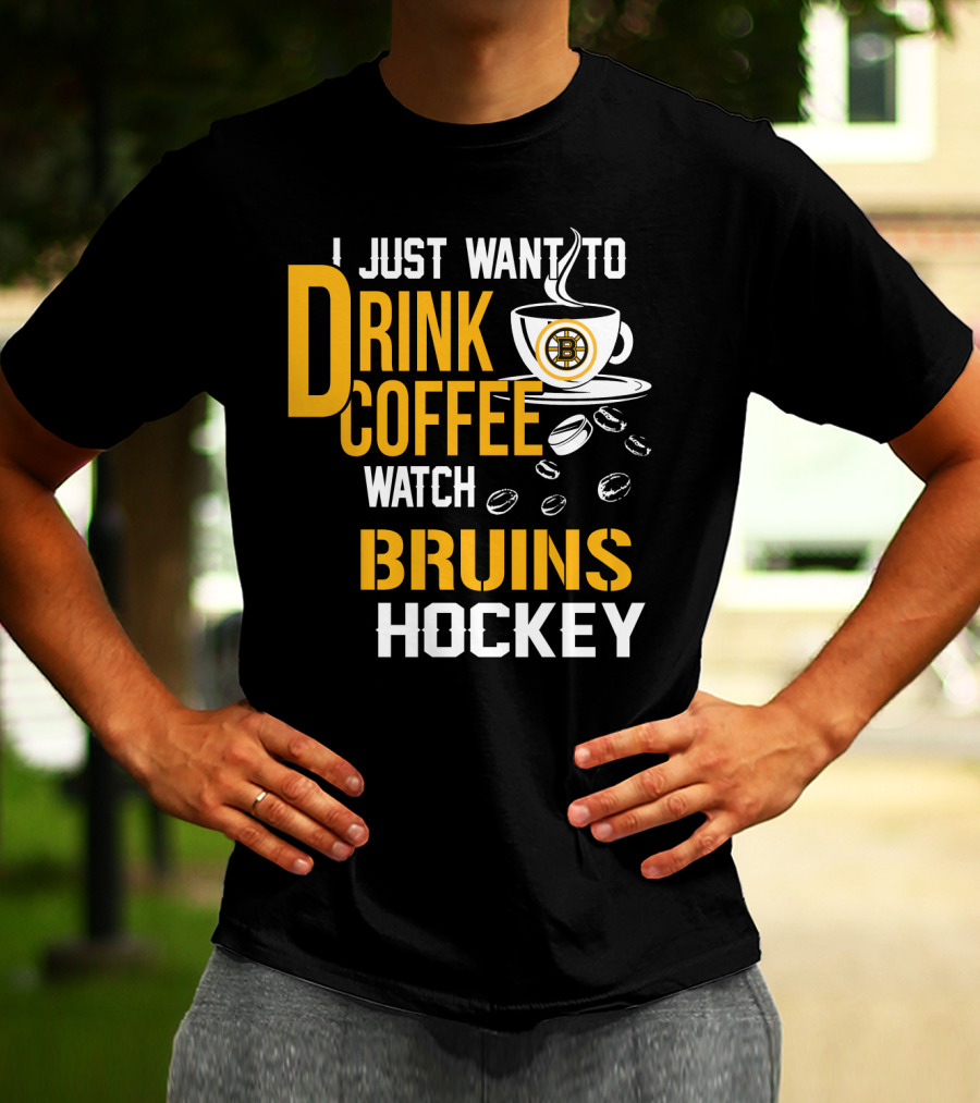 I Just Want To Drink Coffee Watch Bruins Hockey T-Shirt