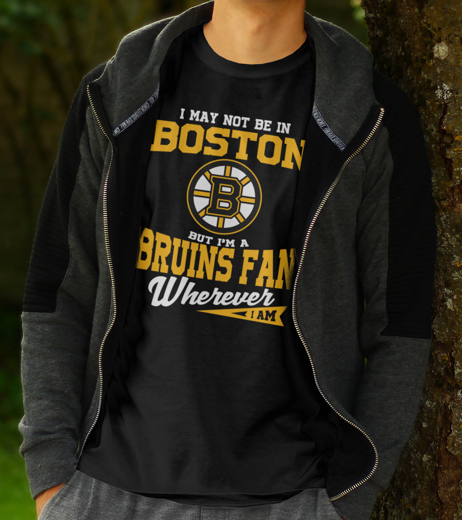 Boston Bruins Fan Wherever I Am T-Shirt