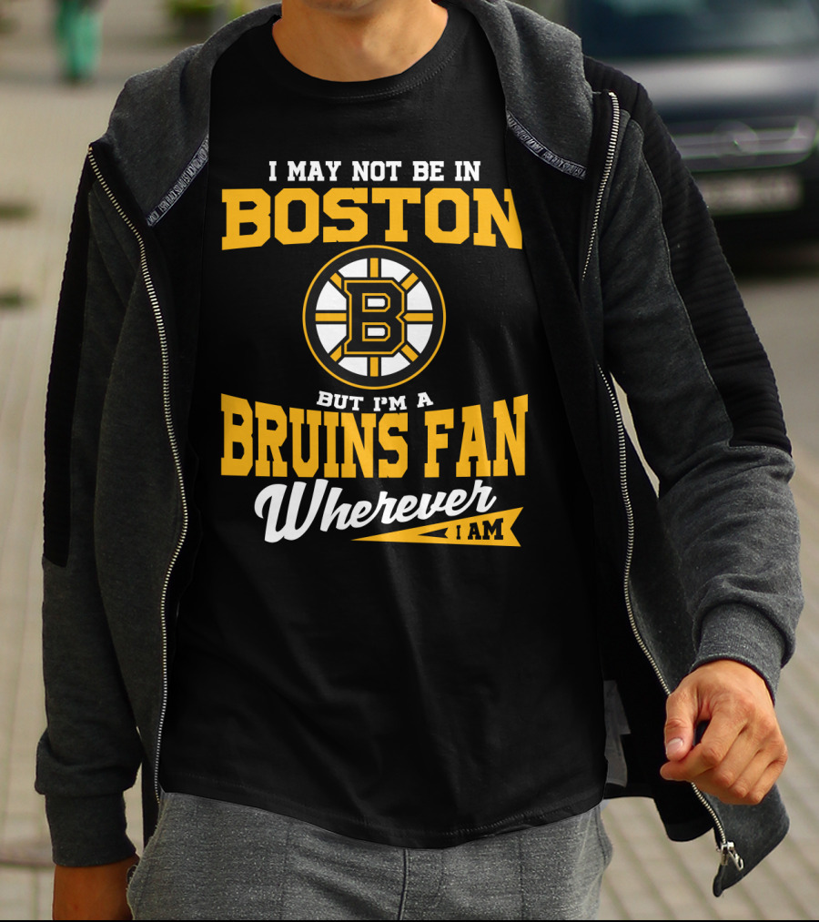 Boston Bruins Fan Wherever I Am T-Shirt