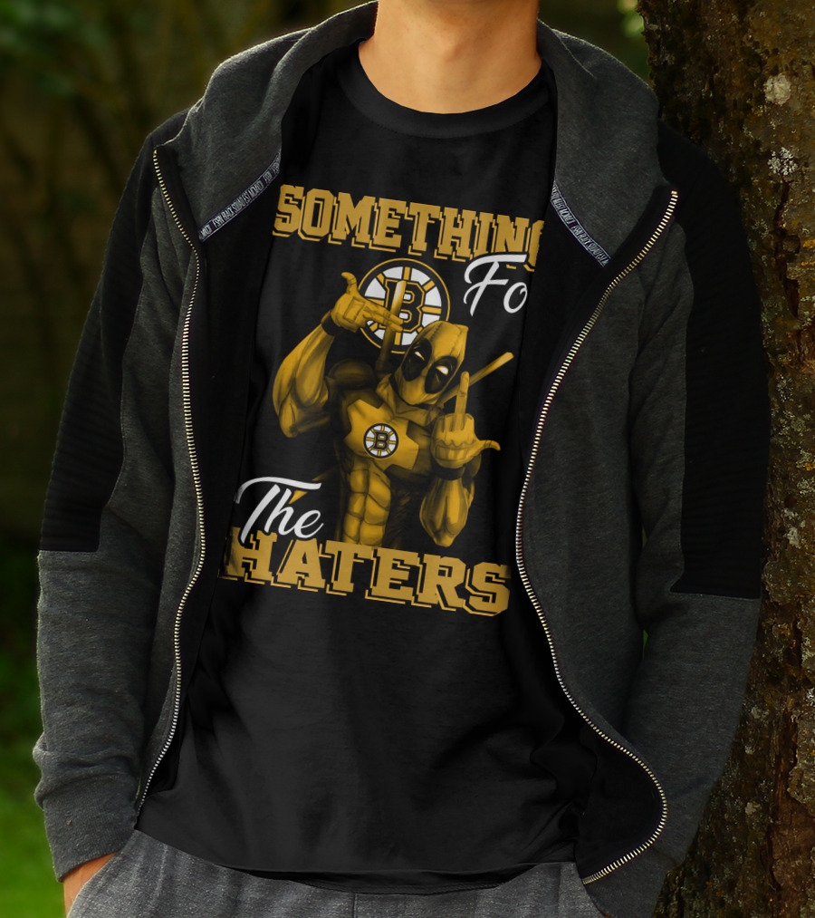 Something For The Haters Boston Bruins T-Shirt