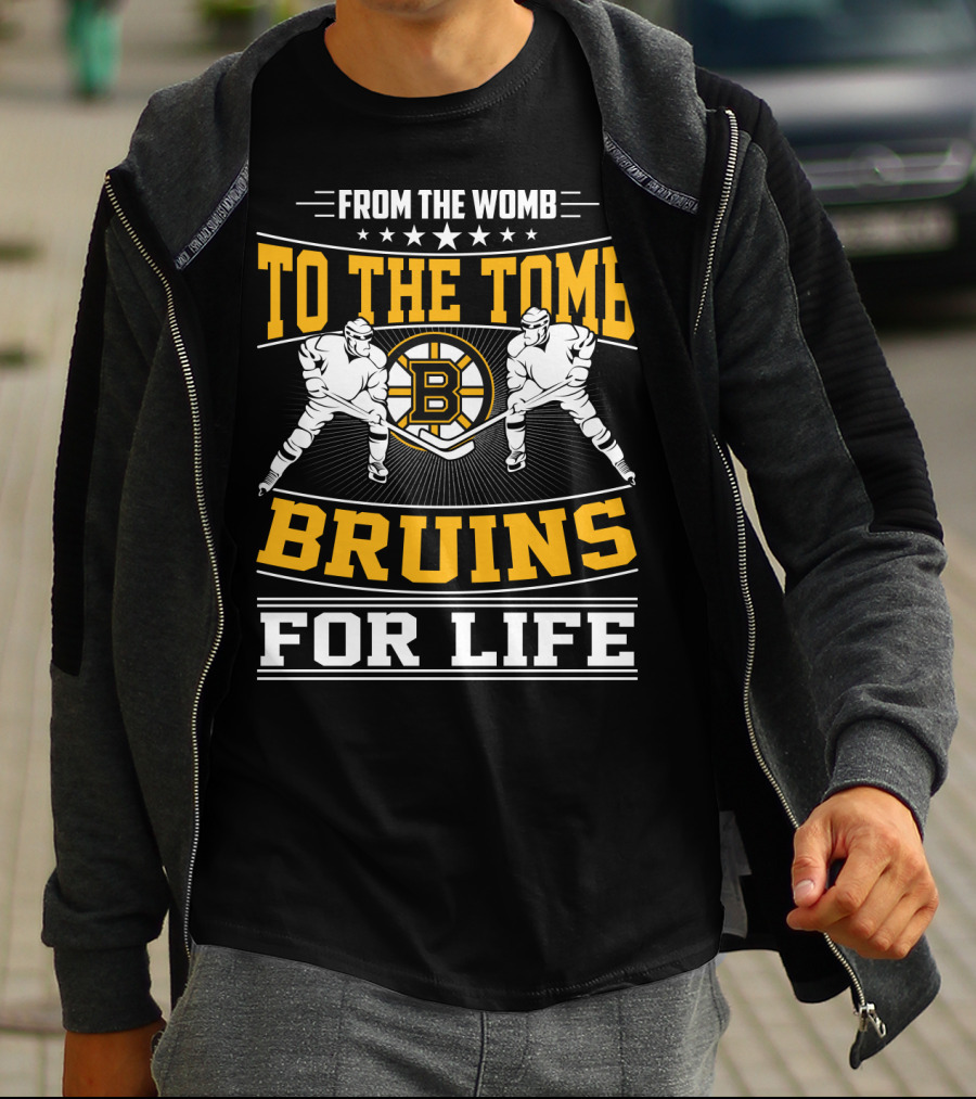 From The Womb To The Tomb Bruins For Life Boston Bruins T-Shirt
