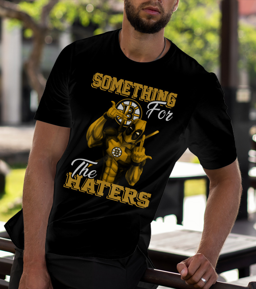 Boston Bruins Something For The Haters T-Shirt