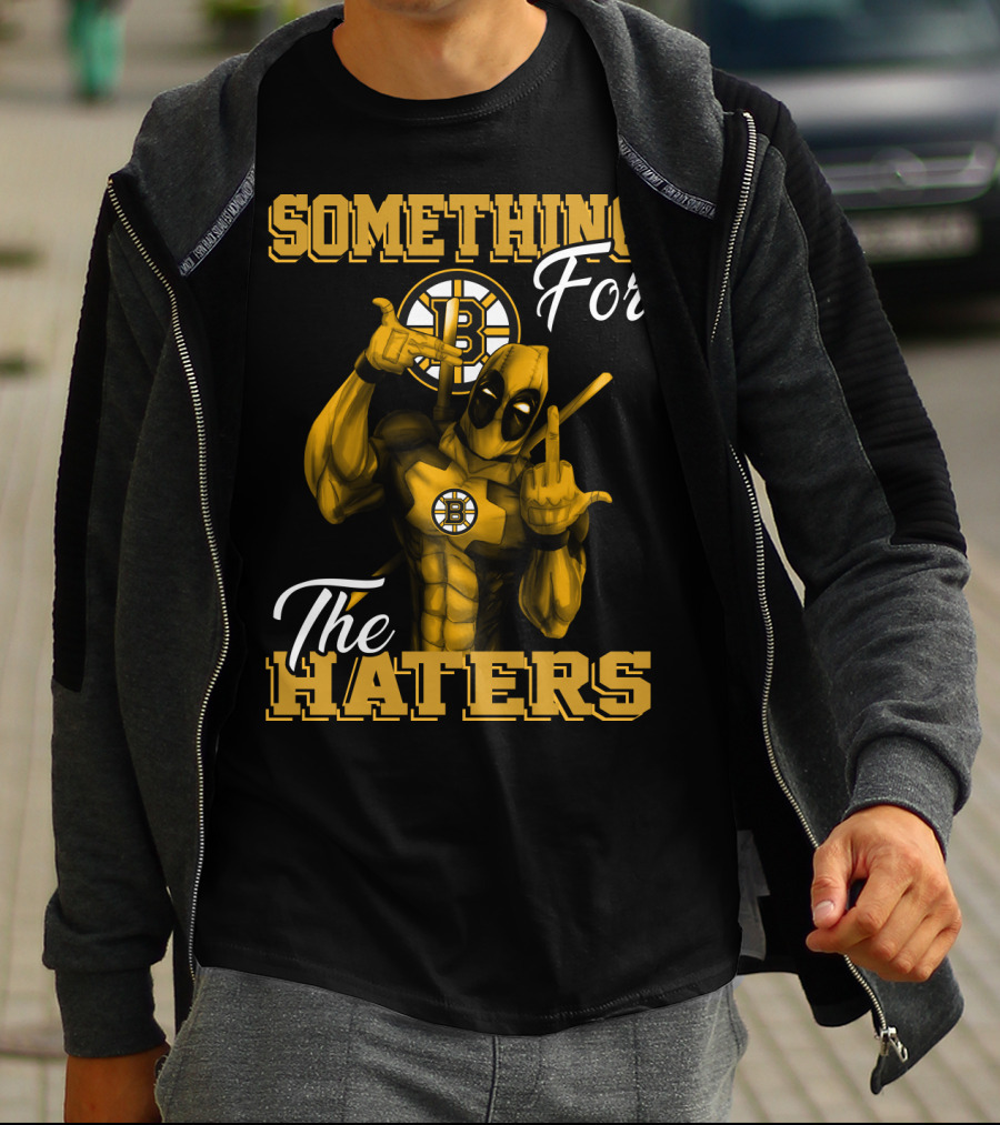 Boston Bruins Something For The Haters T-Shirt