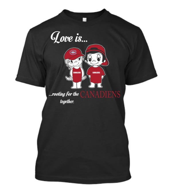 Love Is Rooting For The Canadiens Together Montreal Canadiens T-Shirt