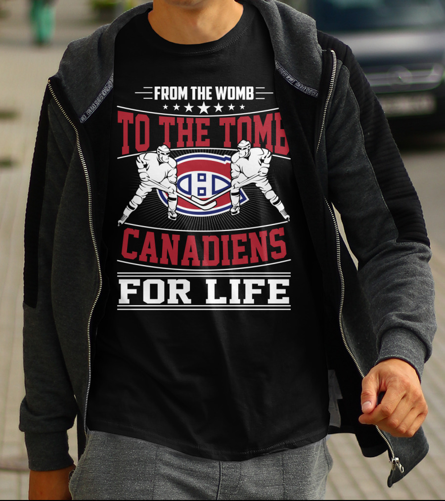 From The Womb To The Tomb Canadiens For Life T-Shirt