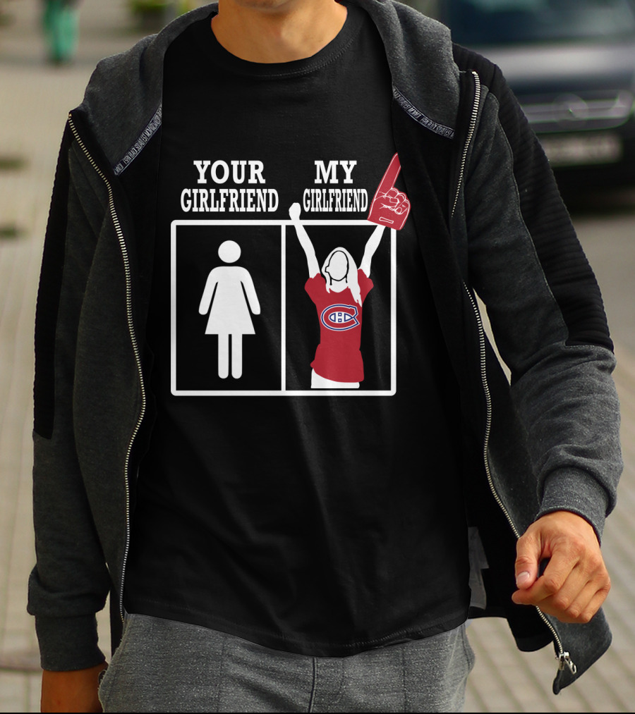 Your Girlfriend My Girlfriend Montreal Canadiens T-Shirt