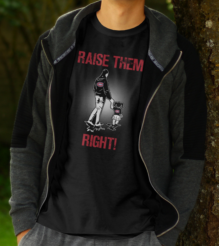 Raise Them Right Montreal Canadiens Hoodie T-Shirt