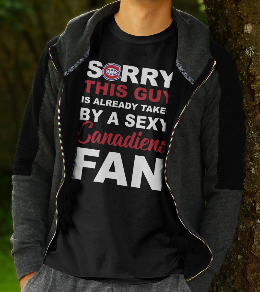 Sorry This Guy Is Already Taken By A Sexy Montreal Canadiens Fan T-Shirt