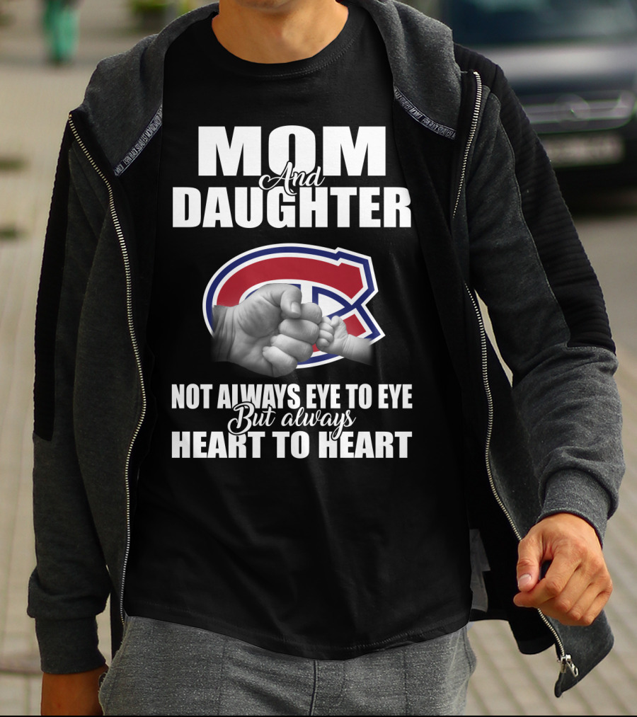 Mom And Daughter Montreal Canadiens Not Always Eye To Eye But Always Heart To Heart T-Shirt