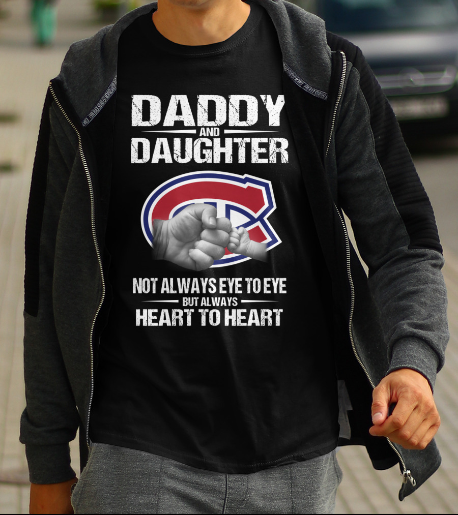 Daddy And Daughter Montreal Canadiens Not Always Eye To Eye But Always Heart To Heart T-Shirt