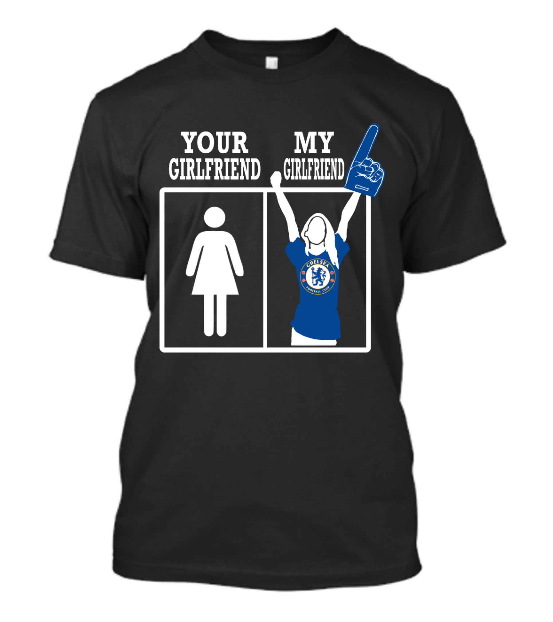 Your Girlfriend My Girlfriend Chelsea Football Fan T-Shirt