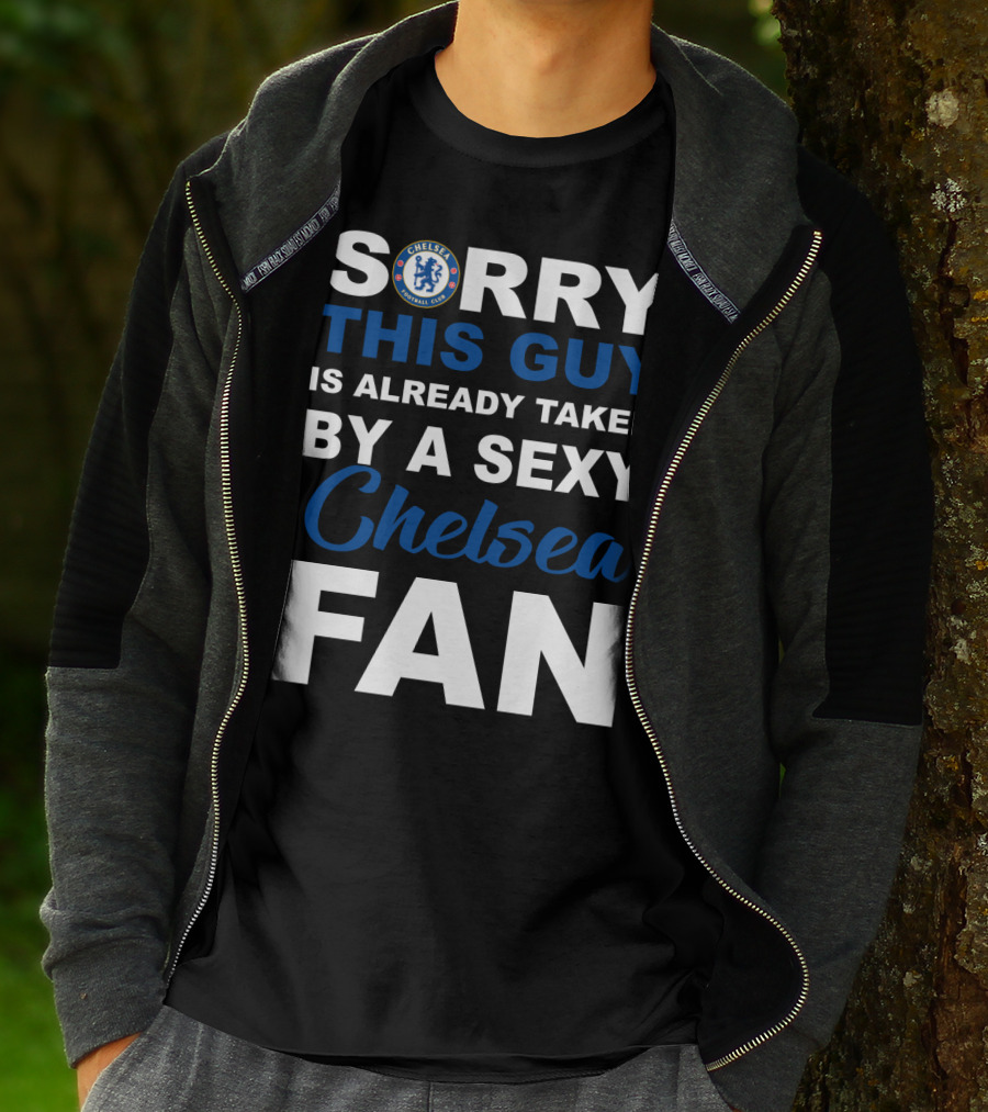 Sorry This Guy Is Already Taken By A Sexy Chelsea Fan T-Shirt