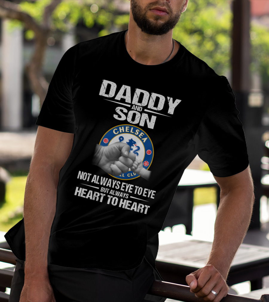 Daddy And Son Chelsea Football Club Not Always Eye To Eye But Always Heart To Heart T-Shirt