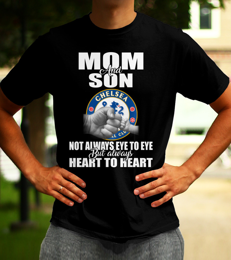 Mom And Son Chelsea Not Always Eye To Eye But Always Heart To Heart T-Shirt