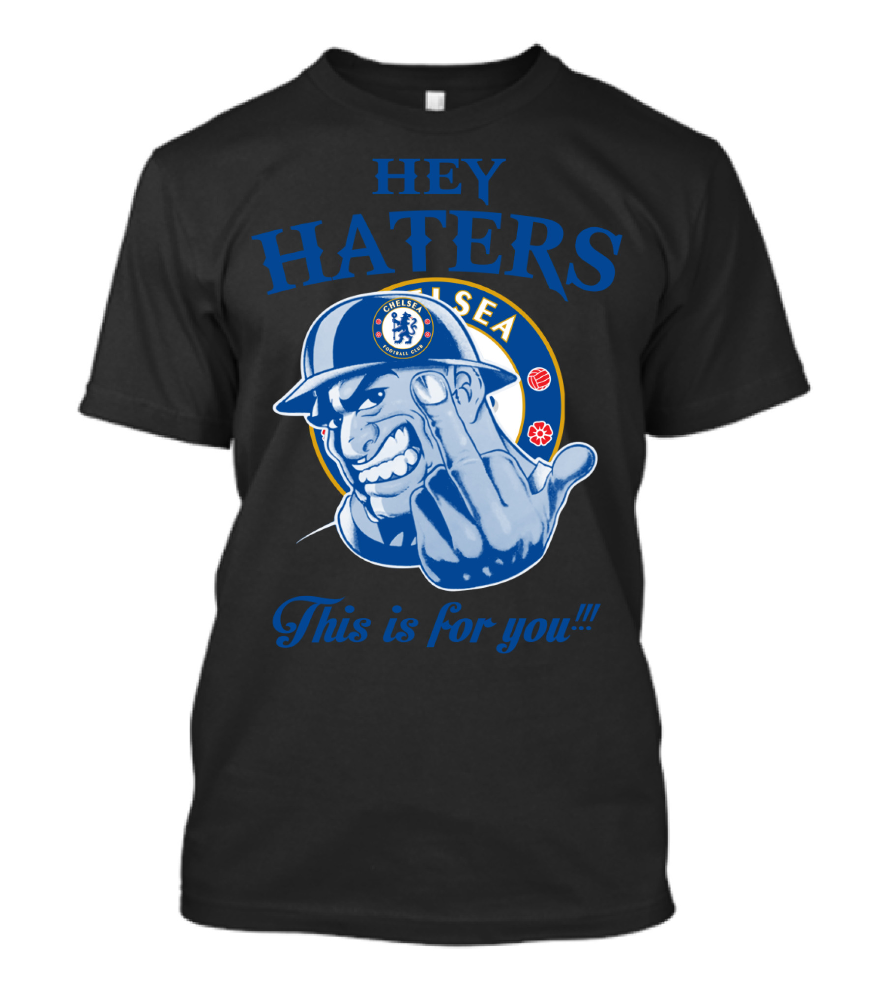 Chelsea Hey Haters This Is For You T-Shirt